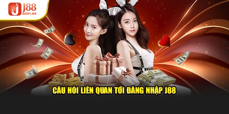 Câu hỏi khi đăng nhập J88